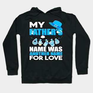 My fathers name was another name for love Hoodie